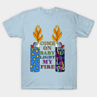 Light My Fire! T-Shirt